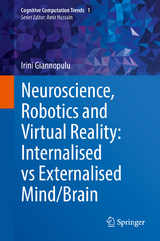 Neuroscience, Robotics and Virtual Reality: Internalised vs Externalised Mind/Brain -  Irini Giannopulu
