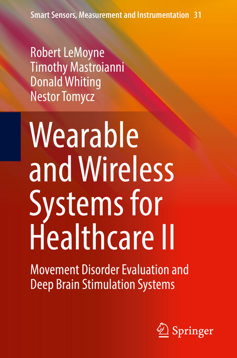 Wearable and Wireless Systems for Healthcare II -  Robert LeMoyne,  Timothy Mastroianni,  Nestor Tomycz,  Donald Whiting