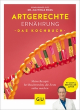 Artgerechte Ernährung - Das Kochbuch -  Dr. med. Matthias Riedl,  Anna Cavelius
