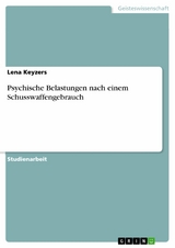 Psychische Belastungen nach einem Schusswaffengebrauch - Lena Keyzers