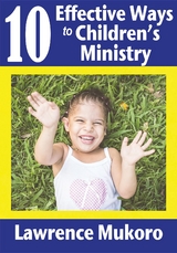 10 Effective Ways to Children's Ministry -  Lawrence E. Mukoro