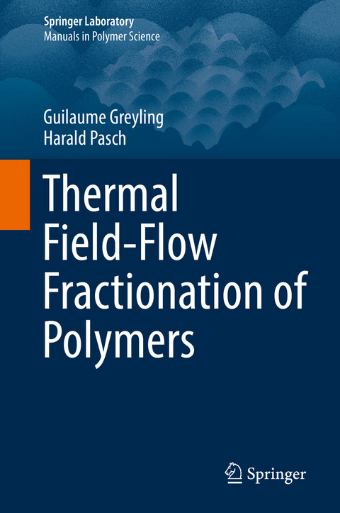 Thermal Field-Flow Fractionation of Polymers - Guilaume Greyling, Harald Pasch