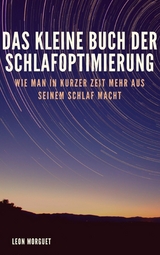 Das kleine Buch der Schlafoptimierung - Leon Morguet