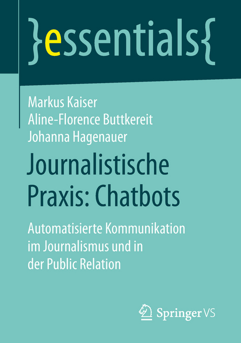 Journalistische Praxis: Chatbots - Markus Kaiser, Aline-Florence Buttkereit, Johanna Hagenauer