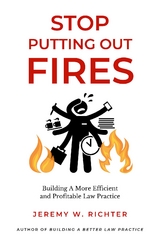 Stop Putting Out Fires - Jeremy W. Richter