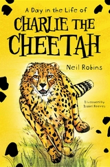 Day in the Life of Charlie the Cheetah -  Neil Robins