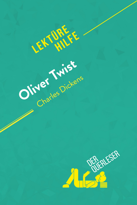 Oliver Twist von Charles Dickens (Lektürehilfe) -  Aurore Touya,  derQuerleser