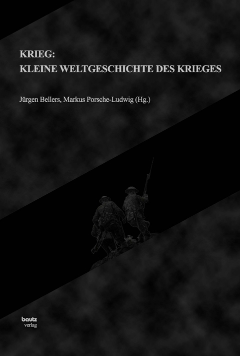 Krieg: Kleine Weltgeschichte des Krieges - 