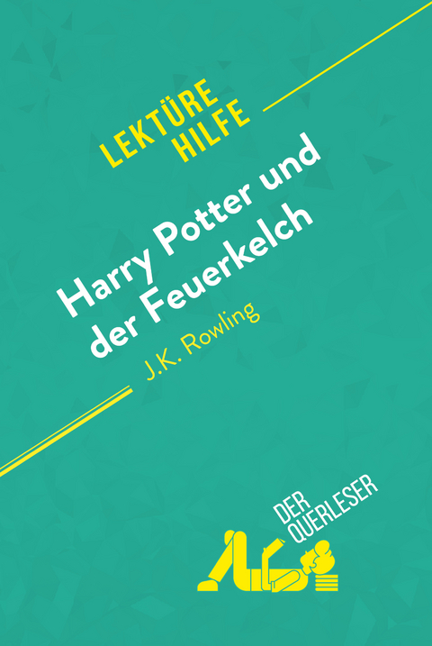 Harry Potter und der Feuerkelch von J .K. Rowling (Lektürehilfe) - Sandrine Guihéneuf, Florence Balthasar