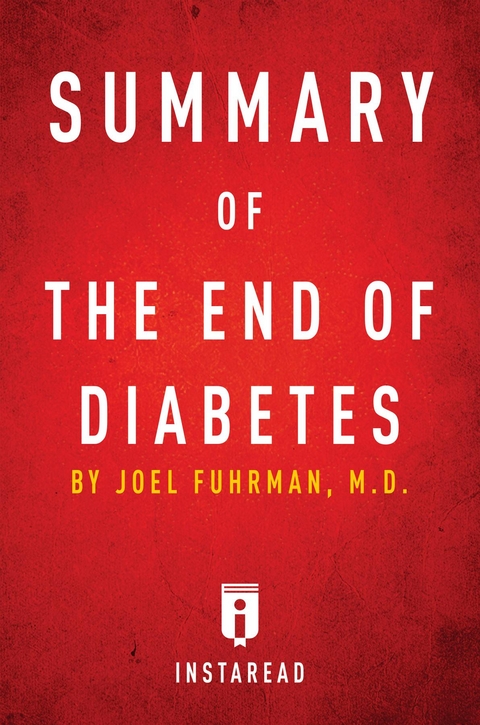 Summary of The End of Diabetes - Instaread Summaries