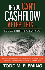 If You Can't Cashflow After This - Todd M Fleming