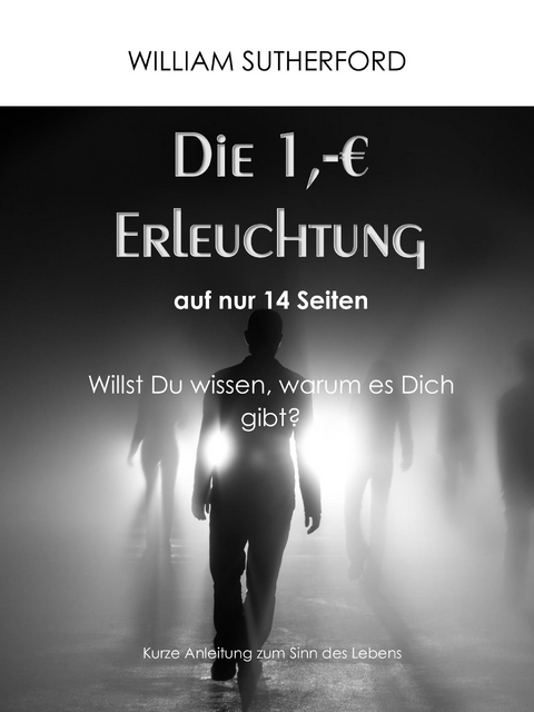 Die 1 Euro Erleuchtung auf nur 14 Seiten -  William Sutherford