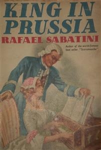 The King In Prussia - Rafael Sabatini