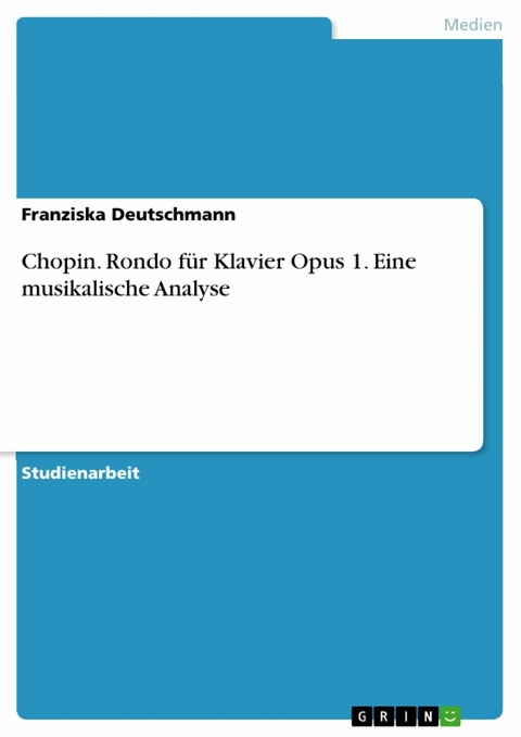 Chopin. Rondo für Klavier Opus 1. Eine musikalische Analyse -  Franziska Deutschmann