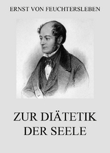 Zur Diätetik der Seele - Ernst von Feuchtersleben