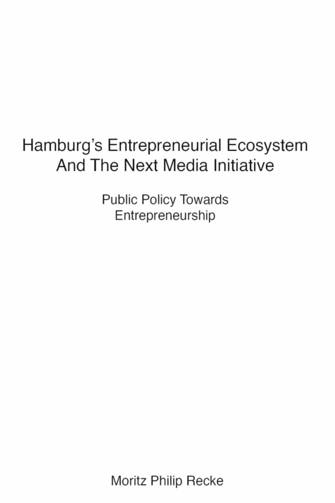 Hamburg's Entrepreneurial Ecosystem And The Next Media Initiative - Moritz Philip Recke