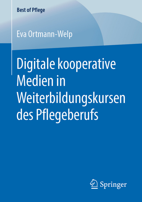 Digitale kooperative Medien in Weiterbildungskursen des Pflegeberufs - Eva Ortmann-Welp