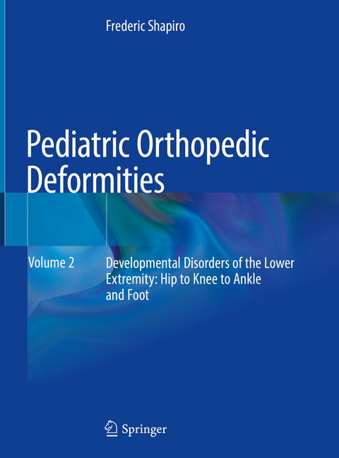 Pediatric Orthopedic Deformities, Volume 2 - Frederic Shapiro
