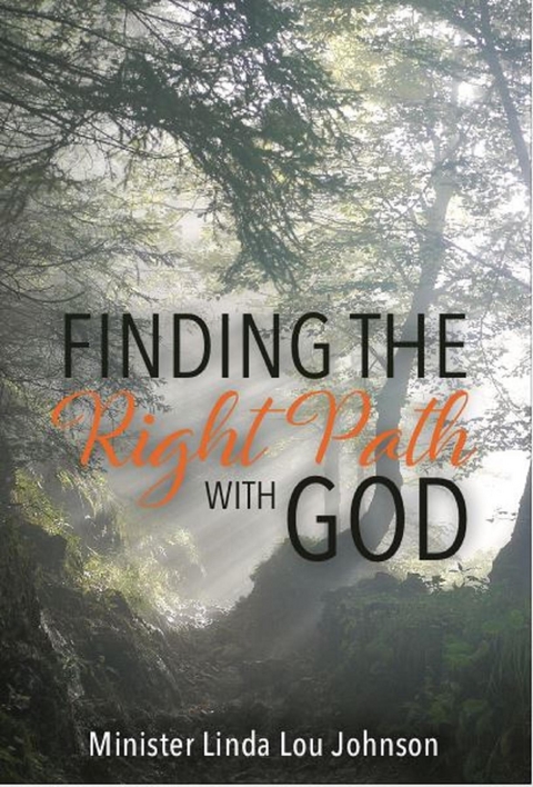 Finding the Right Path with God - Linda Lou Johnson