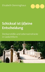 Schicksal ist (d)eine Entscheidung - Elisabeth Denninghaus