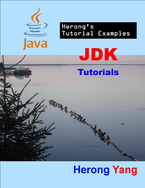 JDK Tutorials - Herong's Tutorial Examples -  Yang Herong Yang