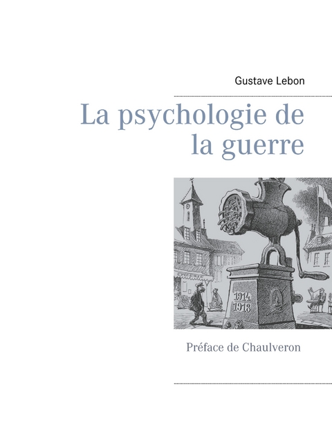 La psychologie de la guerre - Gustave LeBon,  Chaulveron