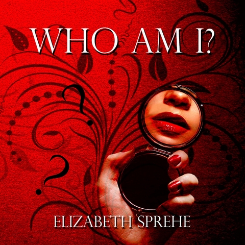 Who Am I -  Elizabeth Sprehe