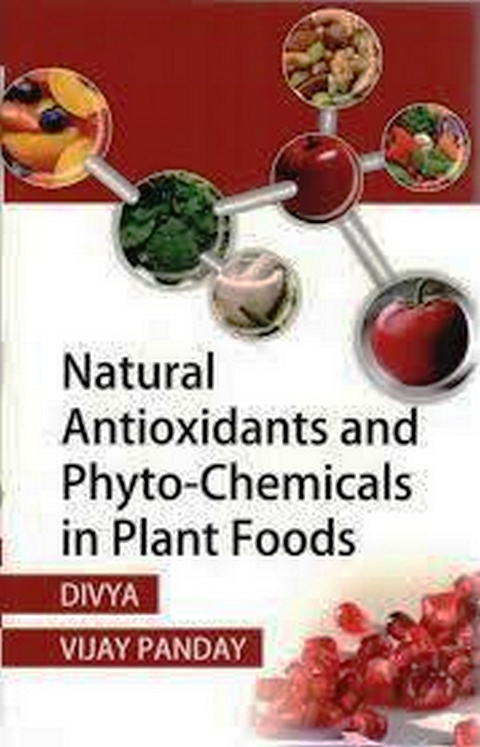 Natural Antioxidants and Phyto-Chemicals in Plant Foods -  Divya,  Vijay Pandey