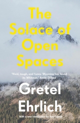 Solace of Open Spaces -  Gretel Ehrlich