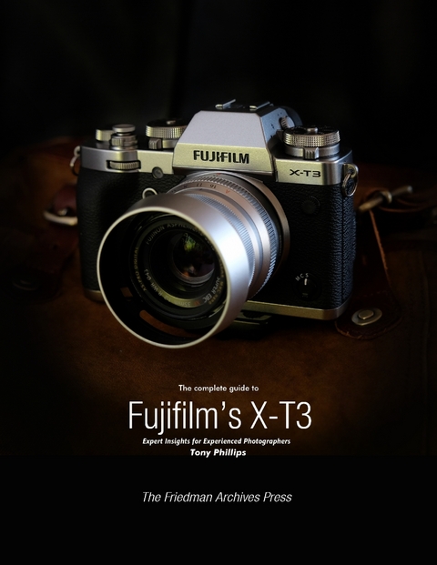Complete Guide to Fujifilm's X-T3 -  Phillips Tony Phillips