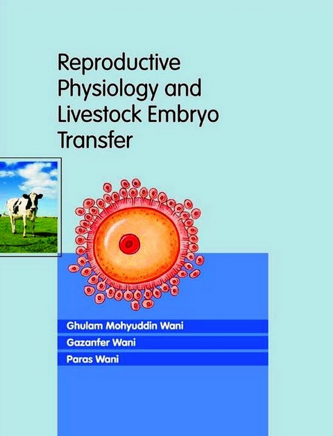 Reproductive Physiology and Livestock Embryo Transfer -  Gazanfer Wani,  Ghulam Mohyuddin Wani