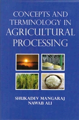 Concepts and Terminology In Agricultural Processing -  Nawab Ali,  Shukadev Mangaraj
