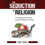 The Seduction of Religion - Paul Singh