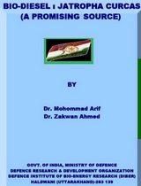 Bio-Diesel, Jatropha Curcas (A Promising Source) -  Zakwan Ahmed,  Mohommad Arif