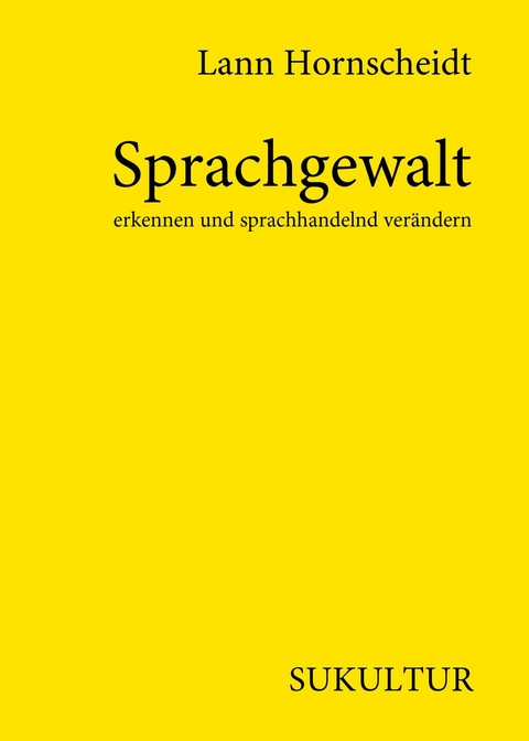 Sprachgewalt erkennen und sprachhandelnd verändern - lann Hornscheidt