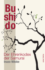 Bushido - Der Ehrenkodex der Samurai -  Inazo Nitobe