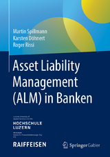 Asset Liability Management (ALM) in Banken -  Martin Spillmann,  Karsten Döhnert,  Roger Rissi