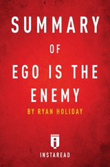 Summary of Ego is the Enemy -  Instaread Summaries