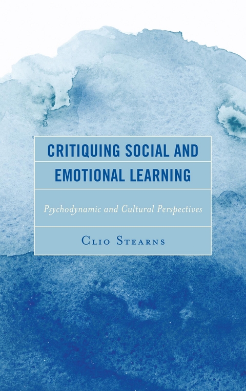 Critiquing Social and Emotional Learning -  Clio Stearns