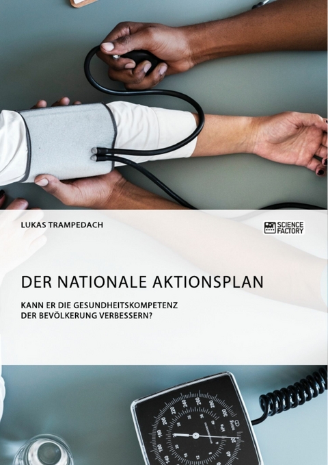 Der Nationale Aktionsplan. Kann er die Gesundheitskompetenz der Bevölkerung verbessern? - Lukas Trampedach