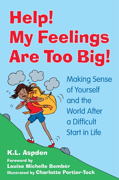 Help! My Feelings Are Too Big! -  K.L. Aspden