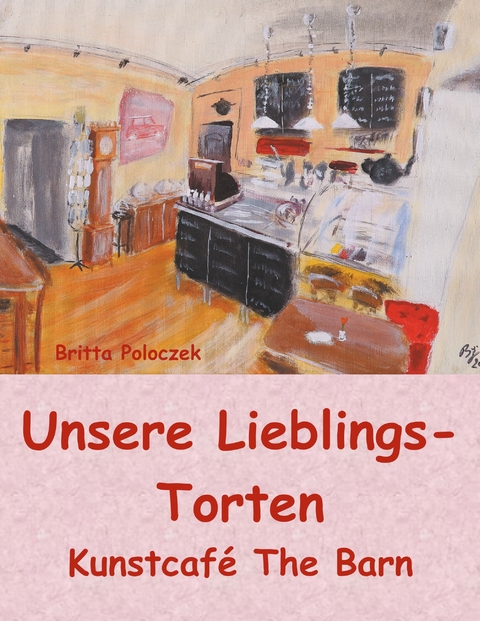 Unsere Lieblings-Torten - Britta Poloczek