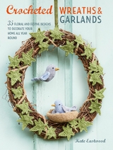 Crocheted Wreaths and Garlands -  Kate Eastwood