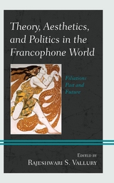 Theory, Aesthetics, and Politics in the Francophone World - 