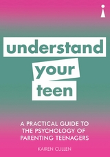 A Practical Guide to the Psychology of Parenting Teenagers -  Kairen Cullen