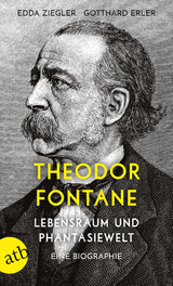 Theodor Fontane. Lebensraum und Phantasiewelt - Edda Ziegler, Gotthard Erler