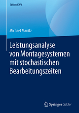 Leistungsanalyse von Montagesystemen mit stochastischen Bearbeitungszeiten - Michael Manitz