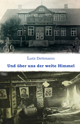 Und über uns der weite Himmel - Lutz Dettmann