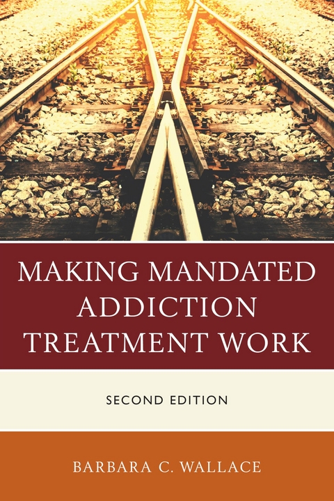 Making Mandated Addiction Treatment Work -  Barbara C. Wallace