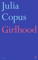 Girlhood -  Julia Copus